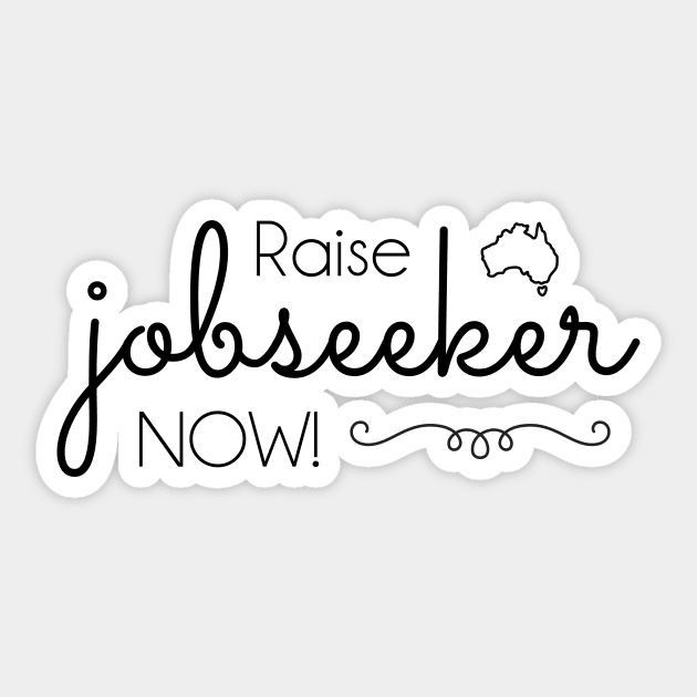 Raise Jobseeker Now!  (black text) Sticker by Tee's Tees